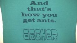Sale Archer, And That's How You Get Ants T-Shirt, Woman's Teal Or Any Color Shirt 1 small