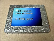 Wall Plaque Art - Of Course Life Is Tough 1 small