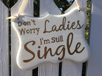 Silver/Gold Don't Worry Ladies I'M Still Single Kids Sign, Ring Bearer Sign. 5 small
